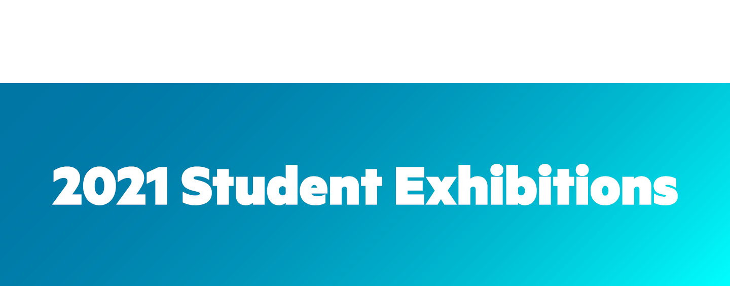 Header graphic for 2021 Student Exhibitions page.